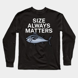 Size always matters Long Sleeve T-Shirt